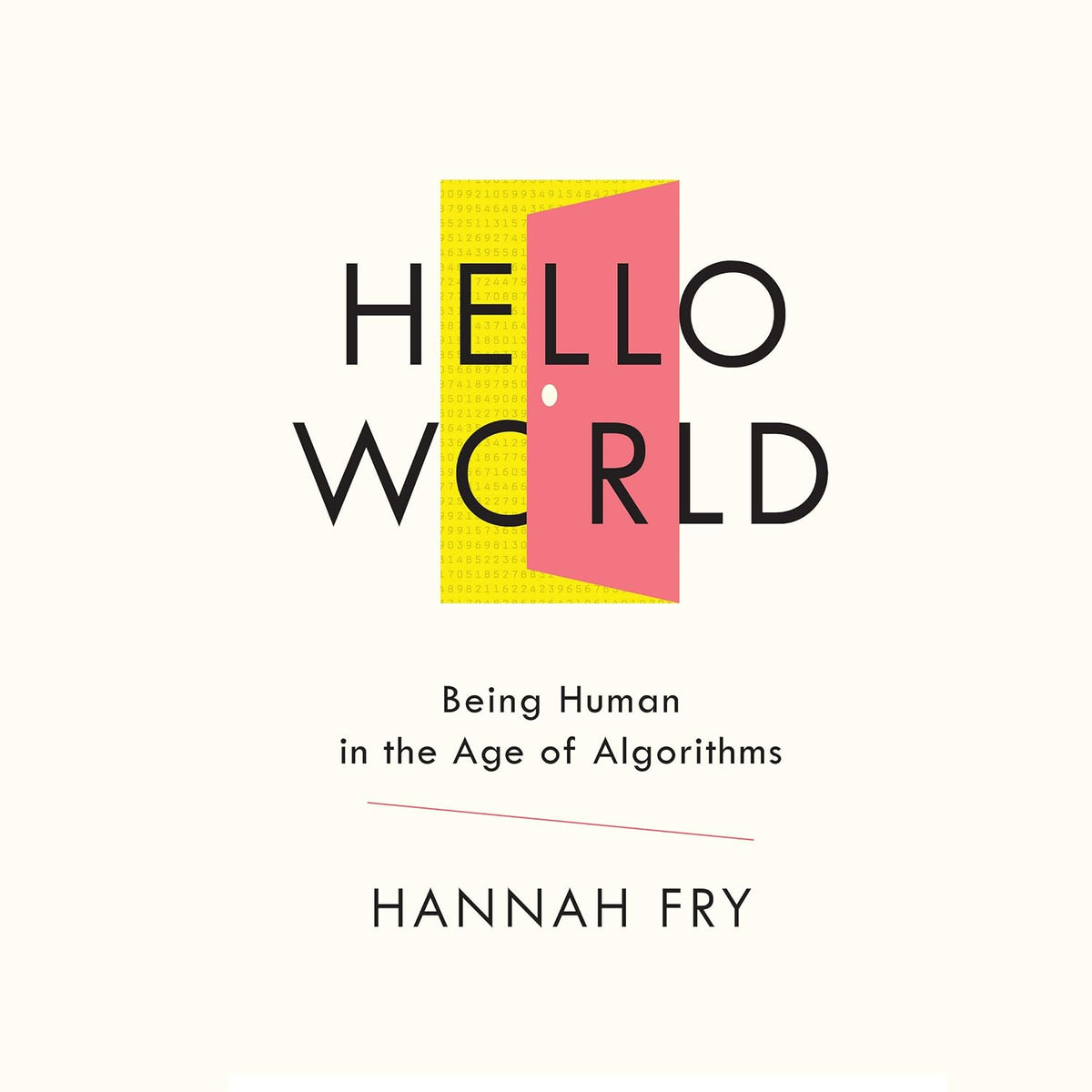 Hello World: Being Human in the Age of Algorithms