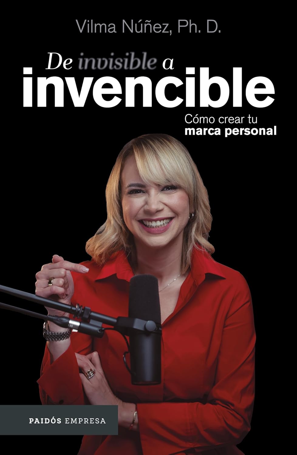 De invisible a invencible: Cómo crear tu marca personal / From invisible to invincible (Spanish Edition)