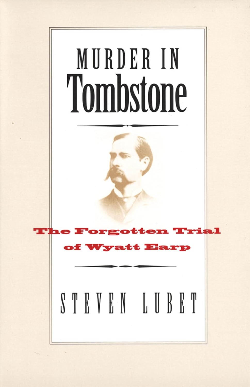 Murder in Tombstone: The Forgotten Trial of Wyatt Earp (The Lamar Series in Western History)