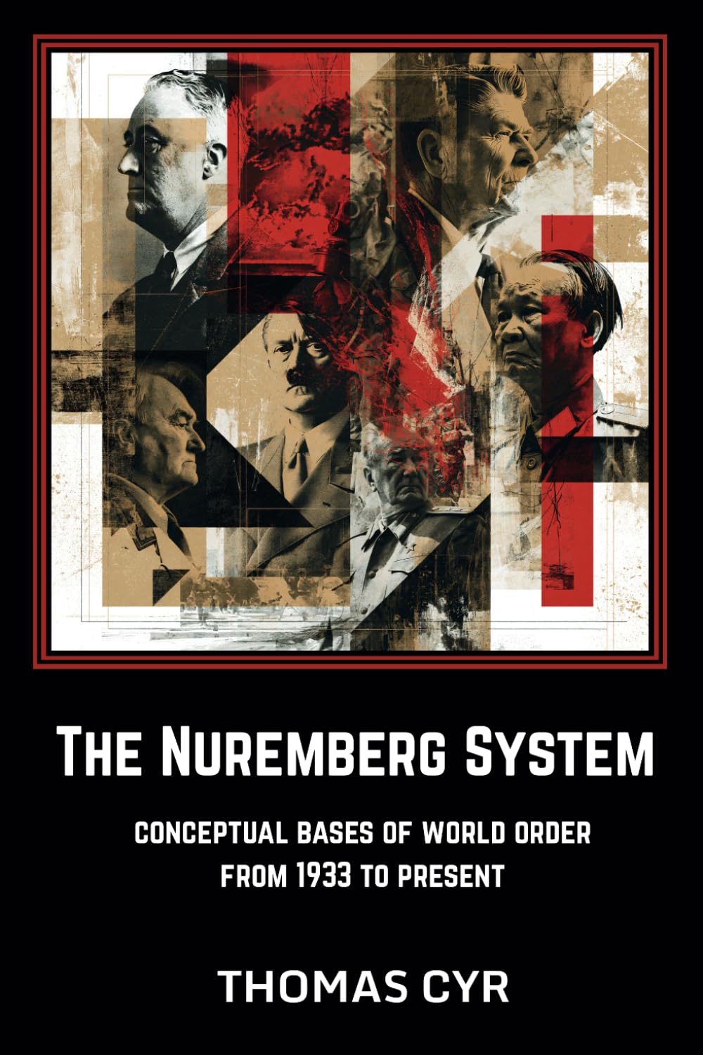 The Nuremberg System: Conceptual Bases of World Order from 1933 to Present