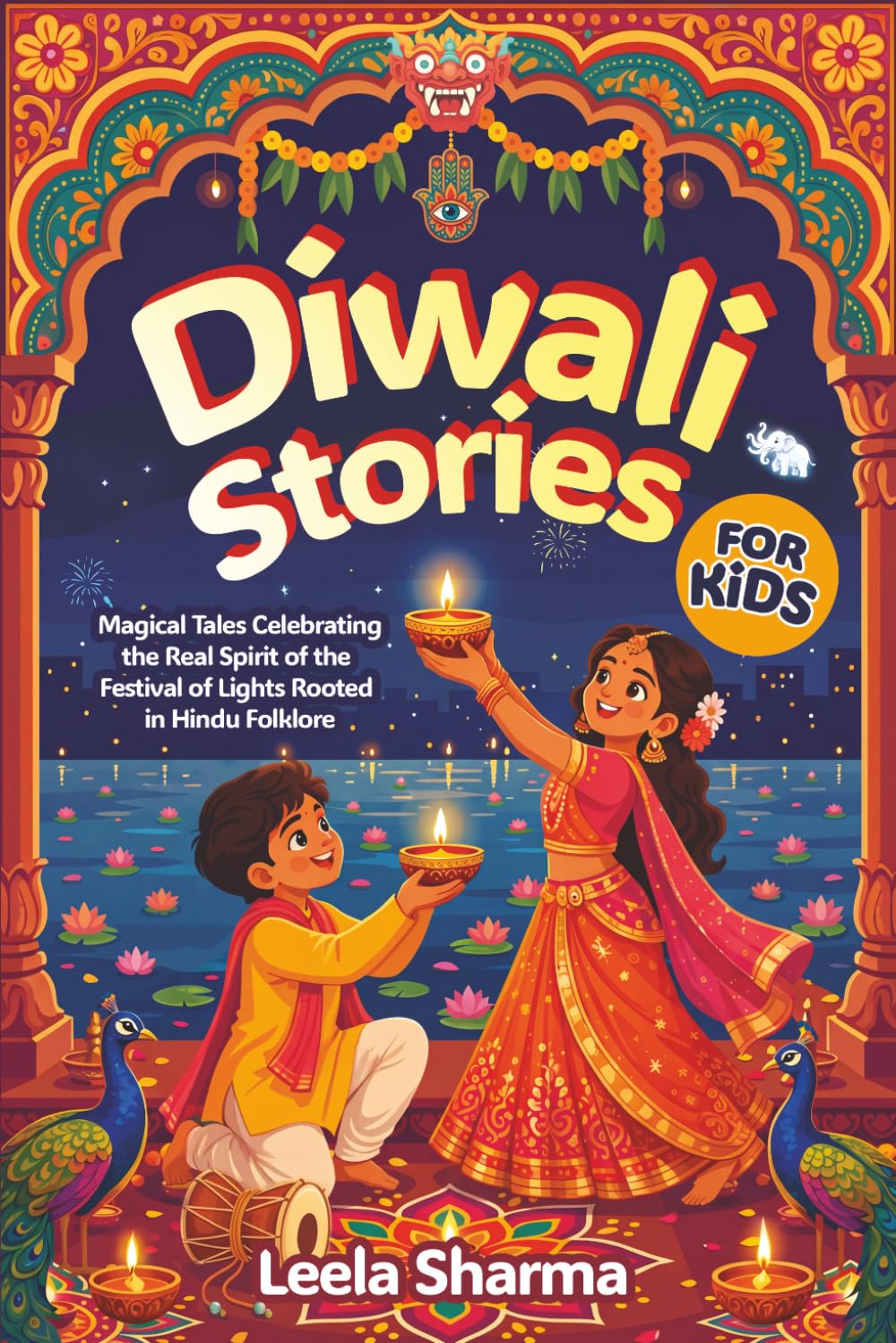 Diwali Stories for Kids: Magical Tales Celebrating the Real Spirit of the Festival of Lights Rooted in Hindu Folklore