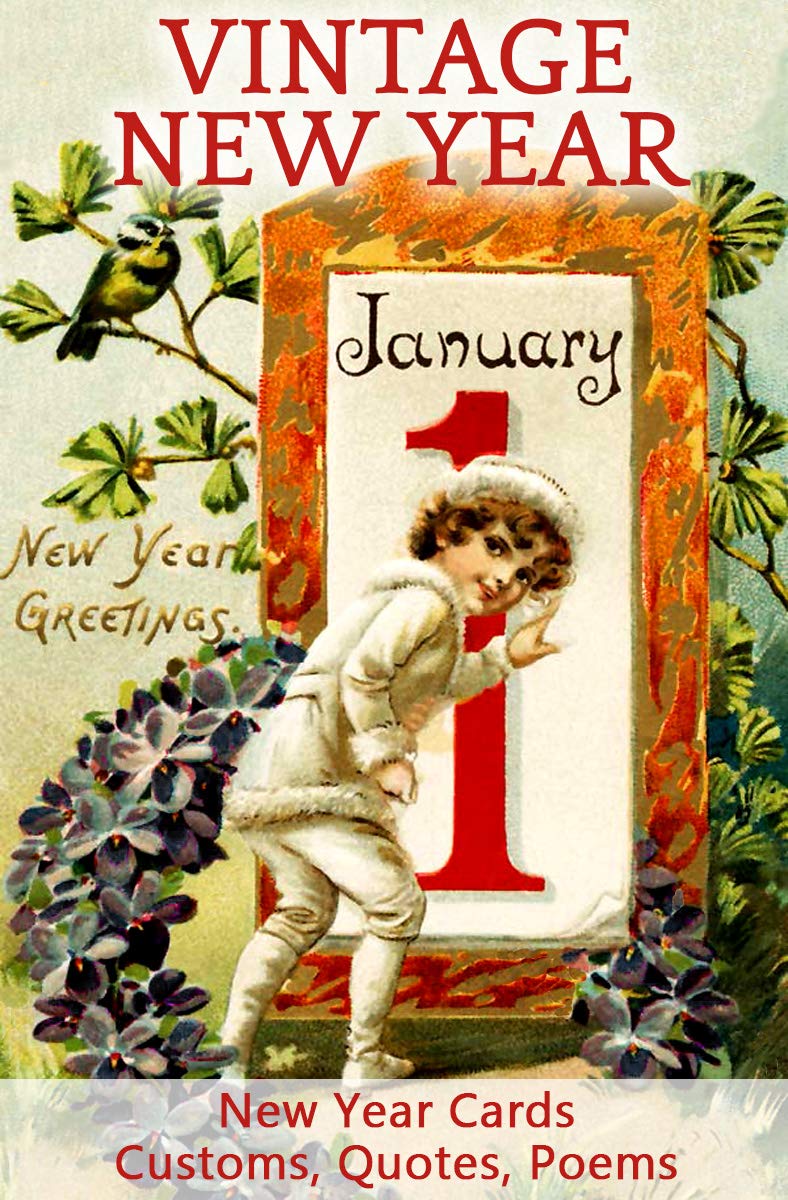 VINTAGE NEW YEAR: Cards, Customs, Quotes, Poems, Myths and Legends (Vintage Christmas)