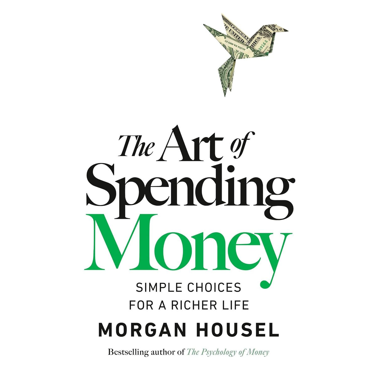 The Art of Spending Money: Simple Choices for a Richer Life