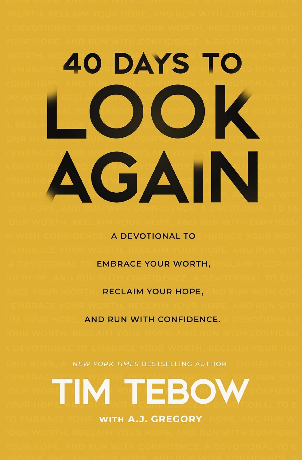 40 Days to Look Again: A Devotional to Embrace Your Worth, Reclaim Your Hope, and Run with Confidence (40 Daily Devotions)