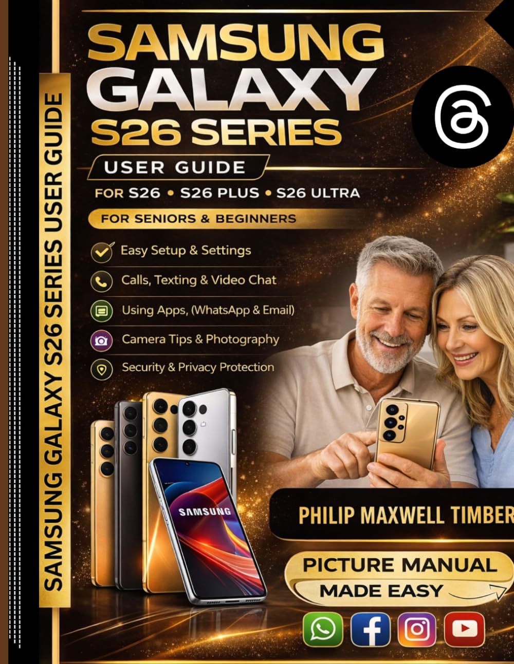Samsung Galaxy S26 Series User Guide: Step-by-Step Instructions with PICTURES for Senior and Beginners TO MASTER THEIR S26, PLUS AND ULTRA