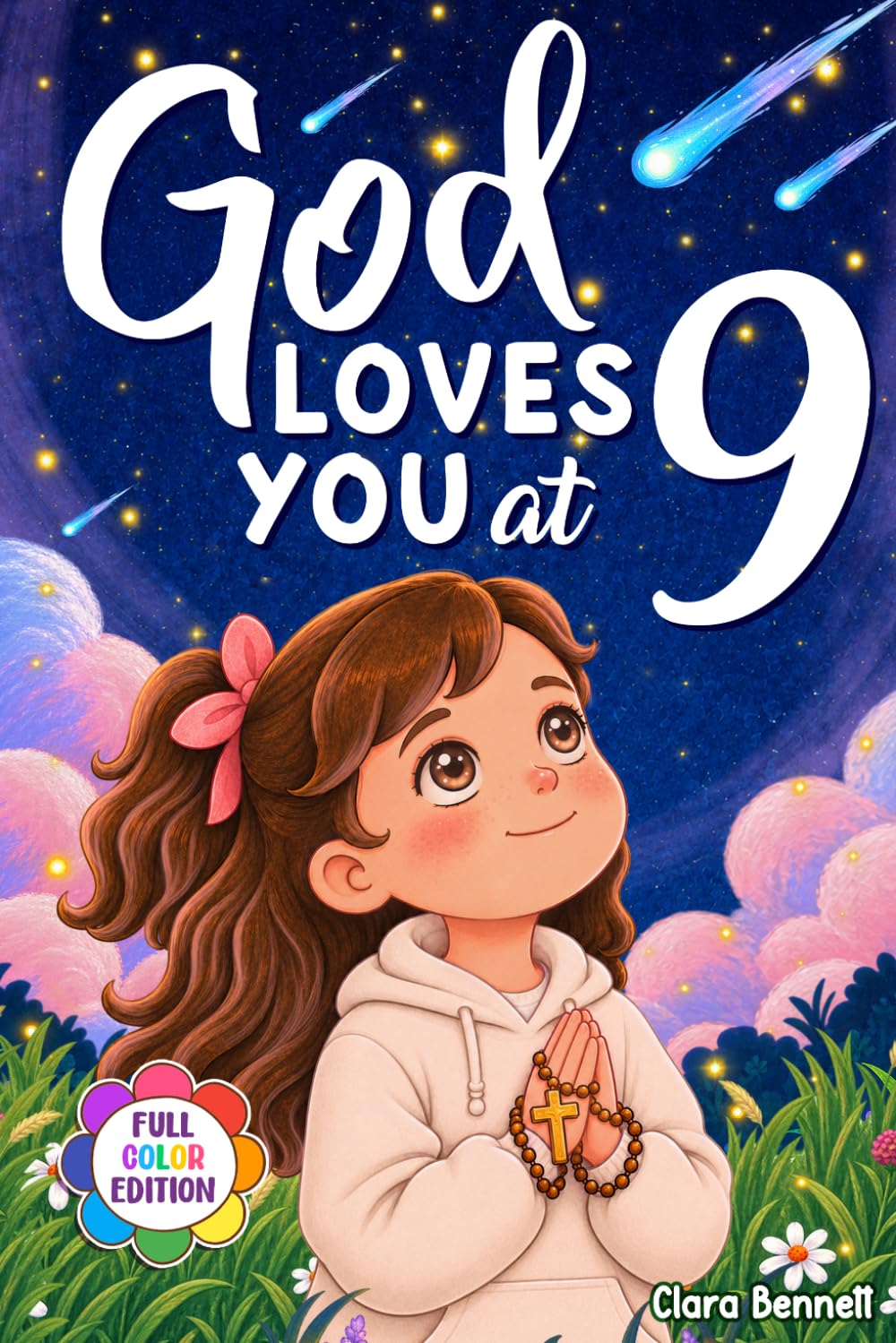 God Loves You at 9: Colorful Christian Chapter Book for 9 Year-Old Girls, 10 Inspiring Stories about Faith, Kindness & Friendship (Christian Gifts for Girls)