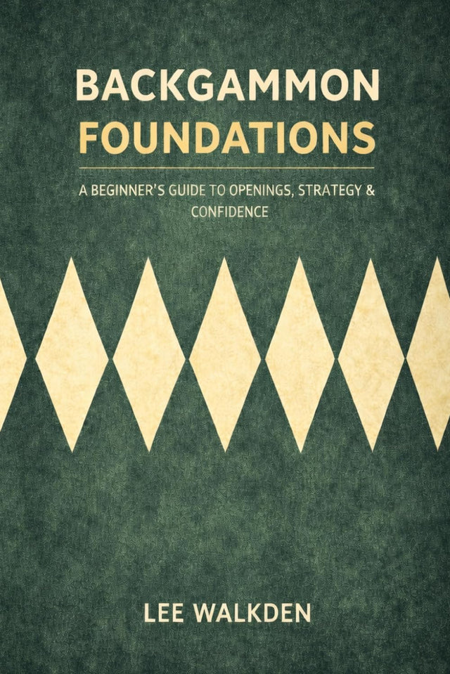 Backgammon Foundations: A beginner's guide to openings, strategy & confidence