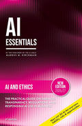 AI and Ethics: Bias, Deepfakes, and the Moral Boundaries of Artificial Intelligence: The Practical Guide on Fairness, Transparency, Regulations and ... series on Artificial Intelligence Literacy)