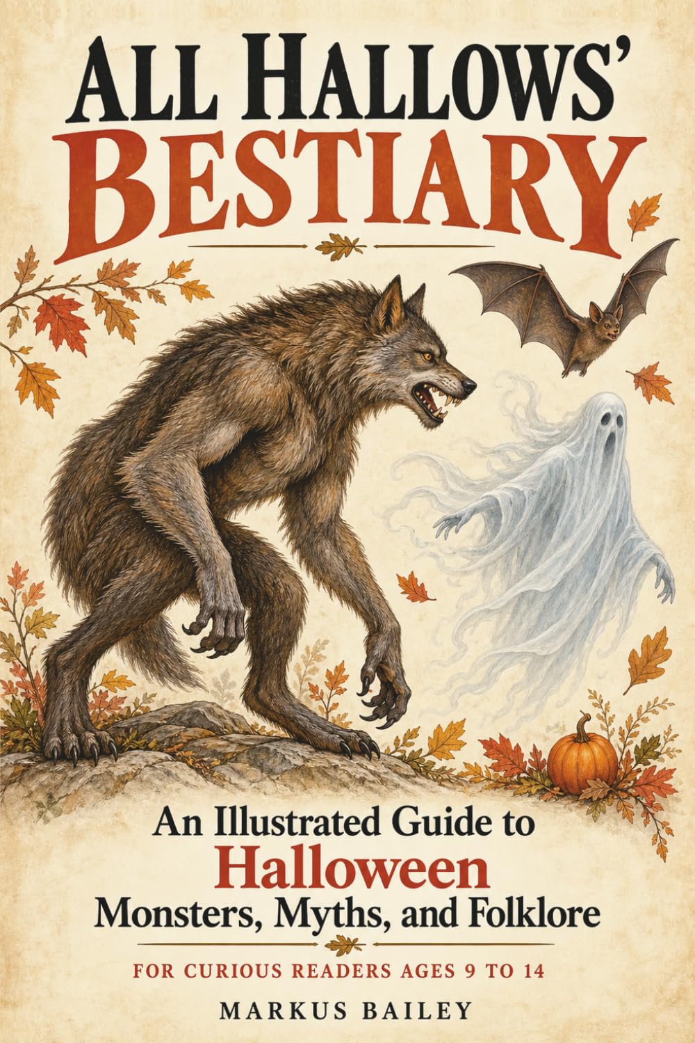 All Hallows’ Bestiary: An Illustrated Guide to Halloween Monsters, Myths, and Folklore