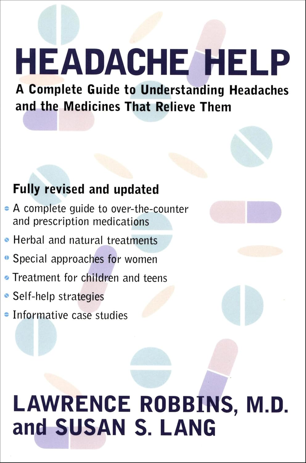 Headache Help: A Complete Guide to Understanding Headaches and the Medications That Relieve Them