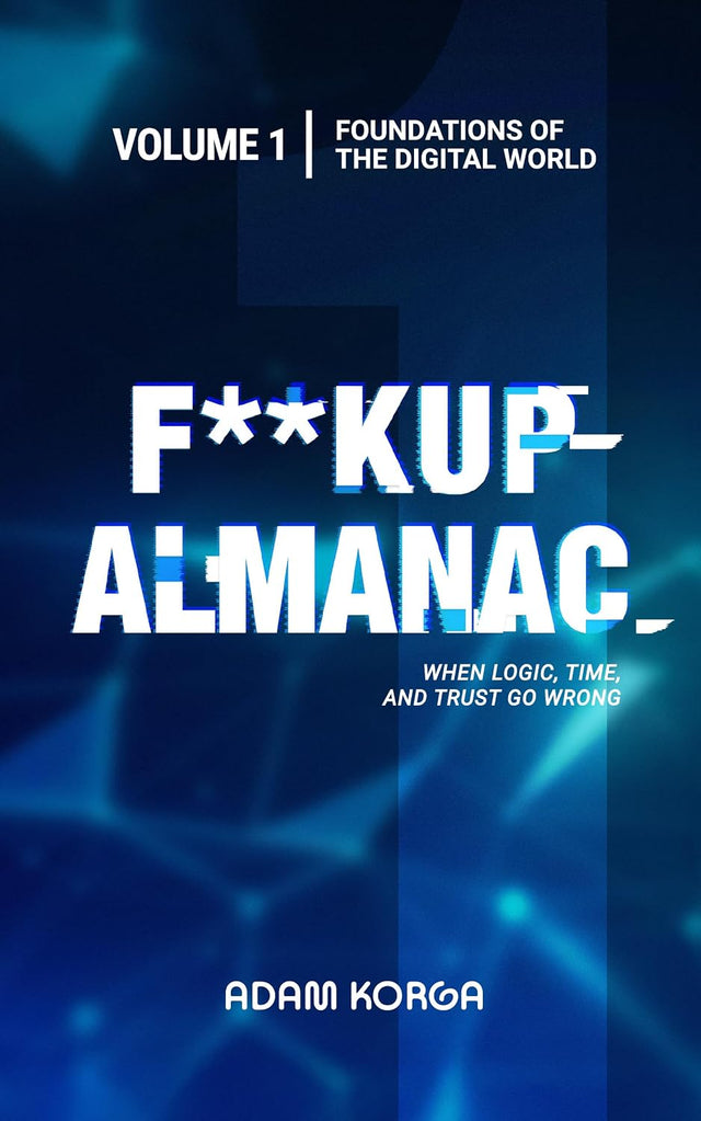 F**kup Almanac Volume 1: Foundations of the Digital World