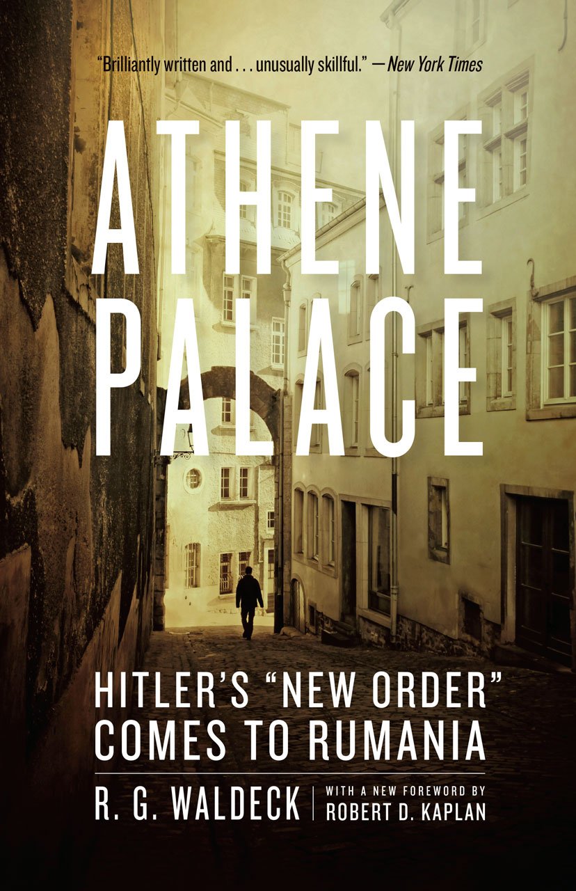 Athene Palace: Hitler's New Order Comes to Rumania