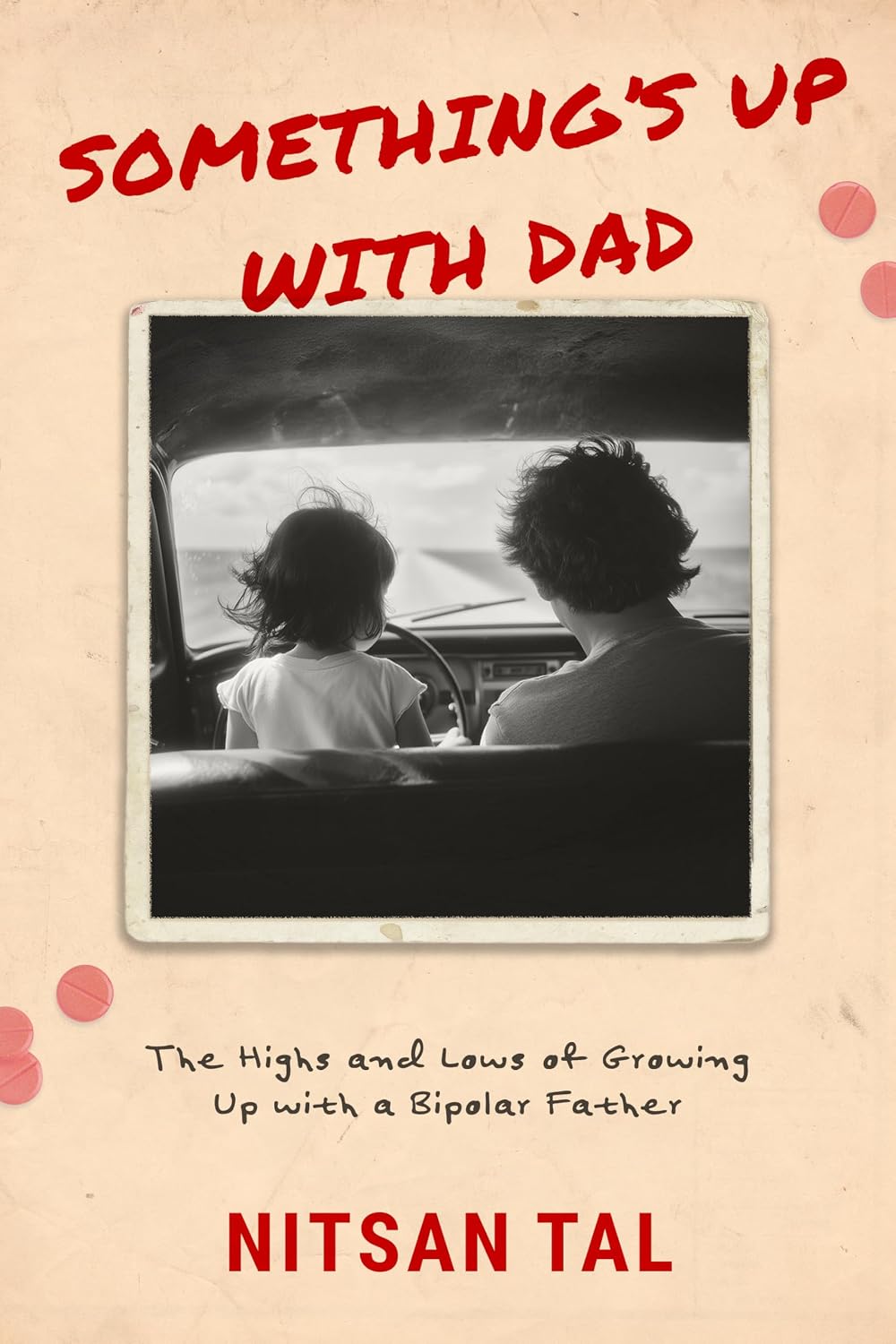 Something’s Up with Dad: The Highs and Lows of Growing Up with a Bipolar Father