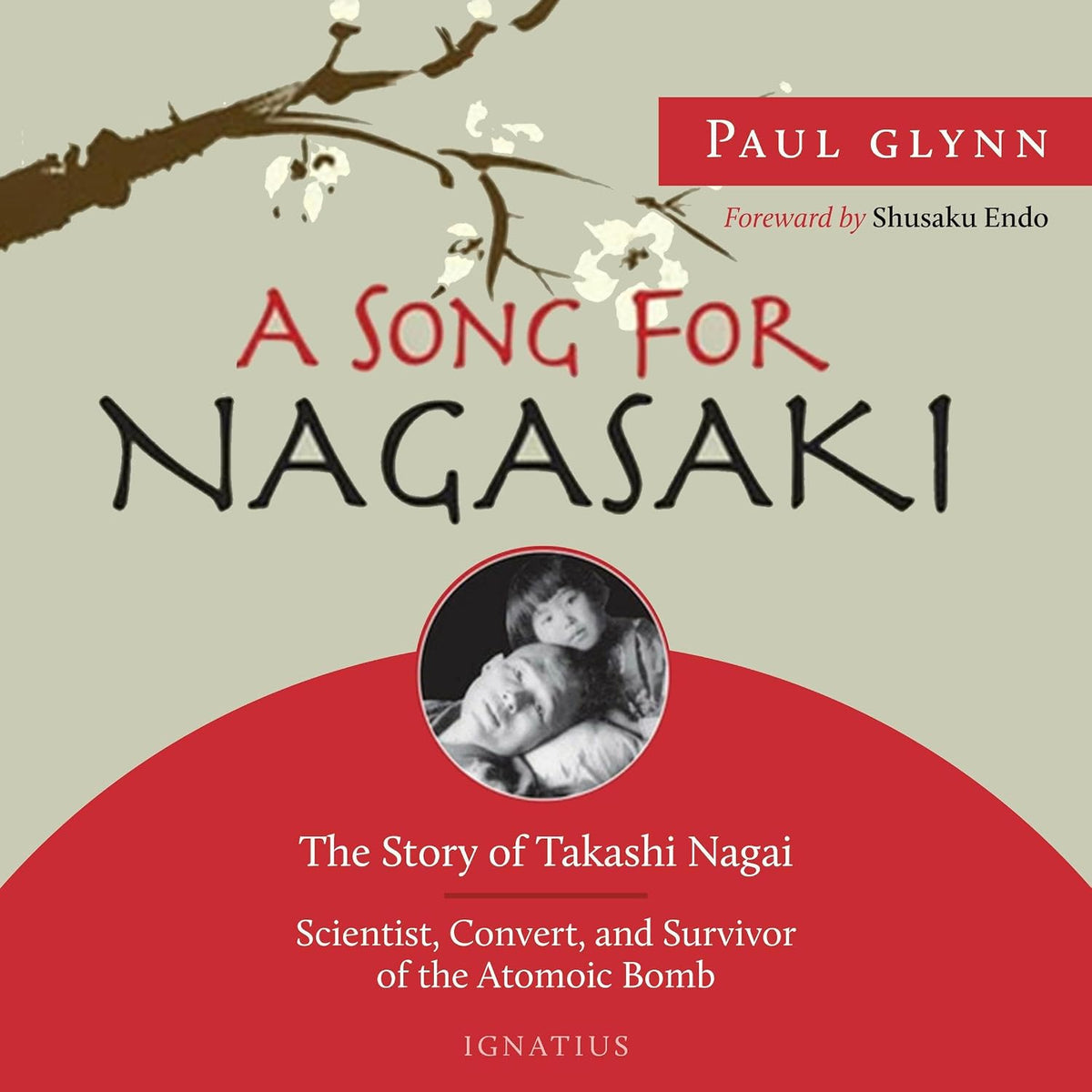 A Song for Nagasaki: The Story of Takashi Nagai a Scientist, Convert, and Survivor of the Atomic Bomb