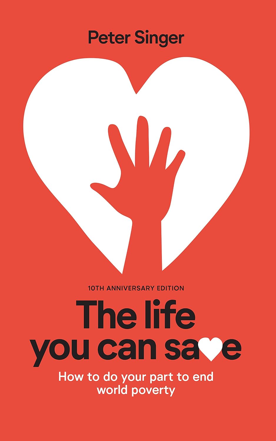 The Life You Can Save: How to Do Your Part to End World Poverty: 10th Anniversary ed. Edition