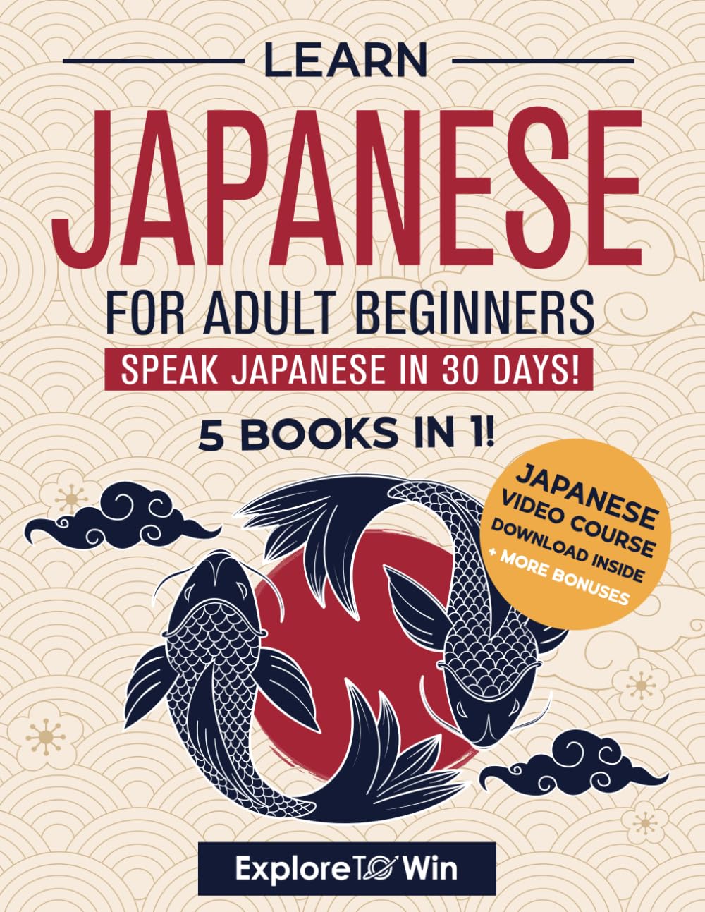 Learn Japanese for Adult Beginners: 5 Books in 1: Speak Japanese In 30 Days!