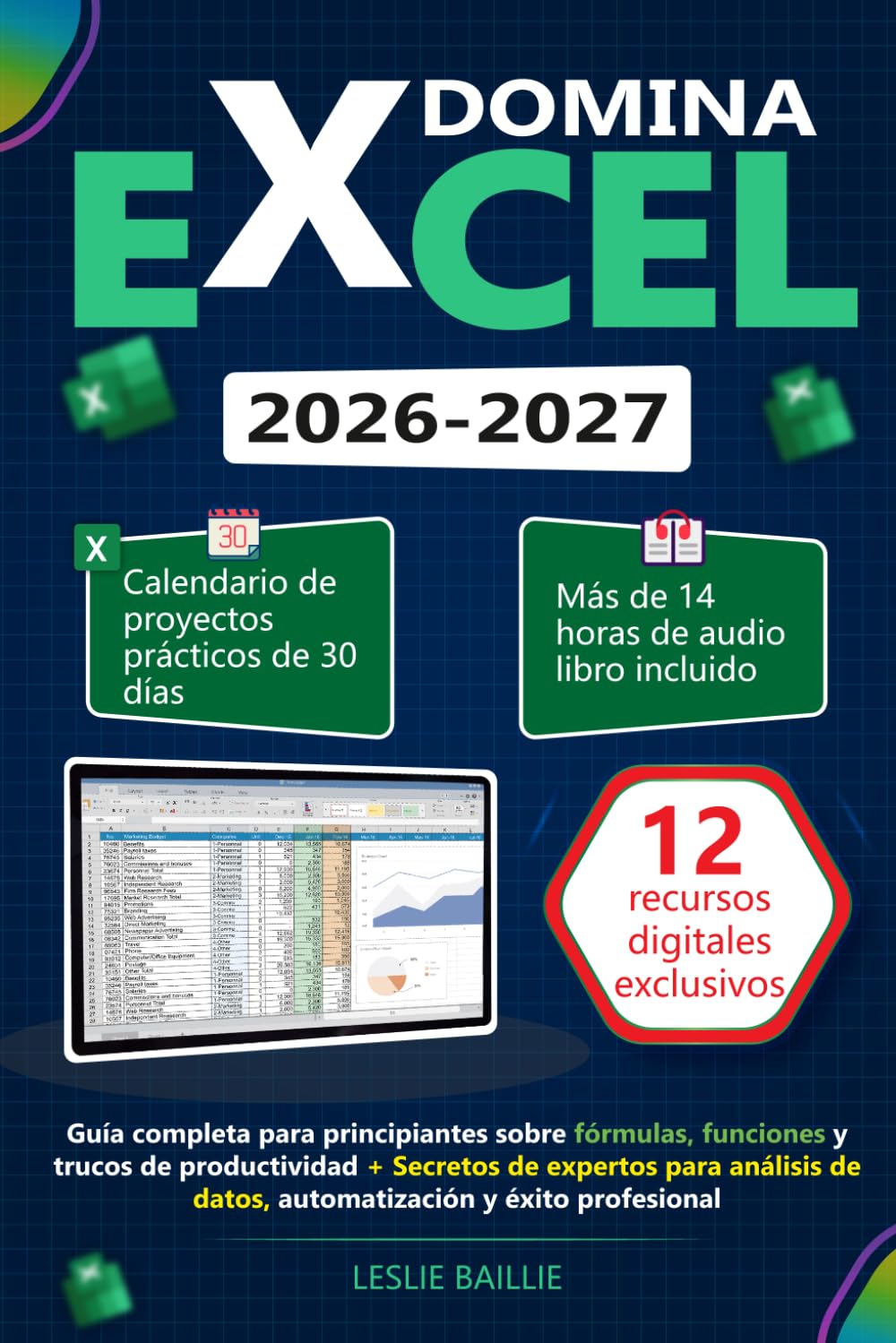 Domina Excel: Guía completa para principiantes sobre fórmulas, funciones y trucos de productividad + Secretos de expertos para análisis de datos, automatización y éxito profesional (Spanish Edition)