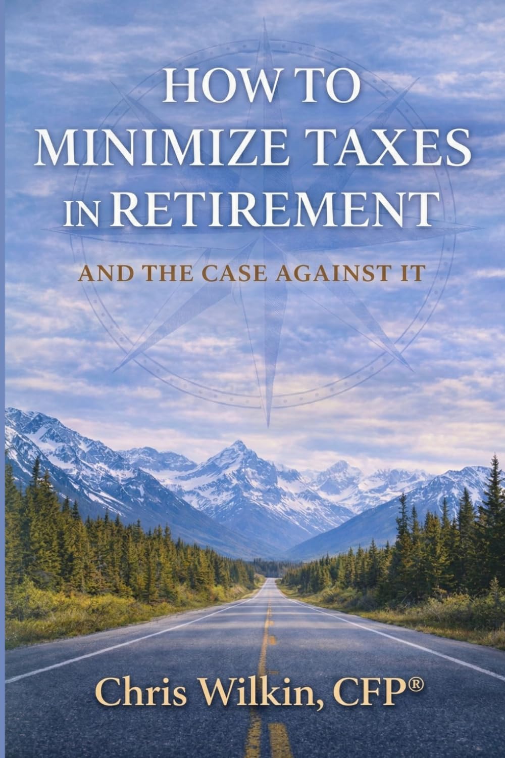 How to Minimize Taxes in Retirement: And the Case Against It