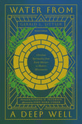 Water from a Deep Well: Christian Spirituality from Early Martyrs to Modern Missionaries