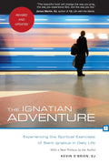 The Ignatian Adventure: Experiencing the Spiritual Exercises of St. Ignatius in Daily Life