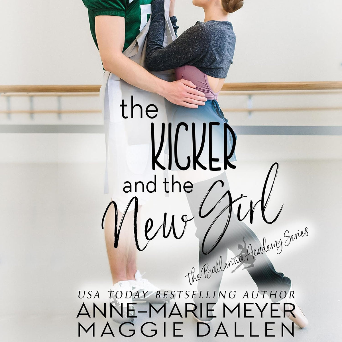 The Kicker and the New Girl: The Ballerina Academy, Book 4