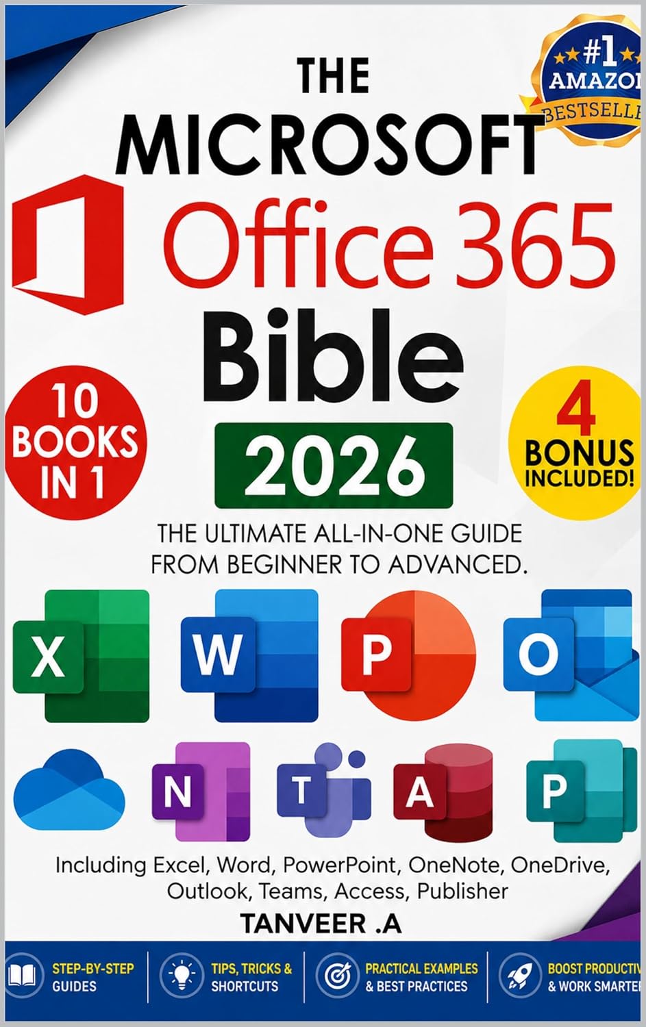 Microsoft Office 365 Bible 2026 Edition: The Most Updated and Complete Guide to Excel, Word, PowerPoint, Outlook, OneNote, OneDrive, Teams, Access, and Publisher from Beginners to Advanced