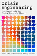 Crisis Engineering: Time-Tested Tools for Turning Chaos into Clarity