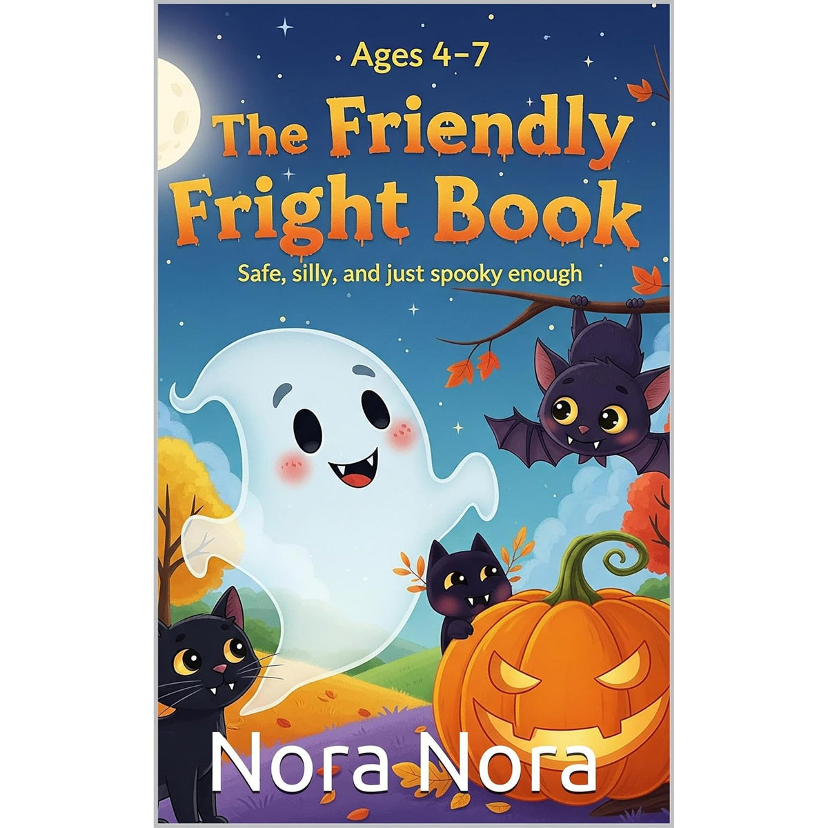 The Friendly Fright Book | Safe, silly, and just spooky enough | Moral Stories for Children aged 4-7 | Joy and Friendship: 50 Bedtime Halloween Stories for Kids | Stories that make bedtime a treat