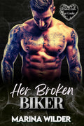 Her Broken Biker: An Age-Gap, Grumpy/Sunshine Instalove MC Romance