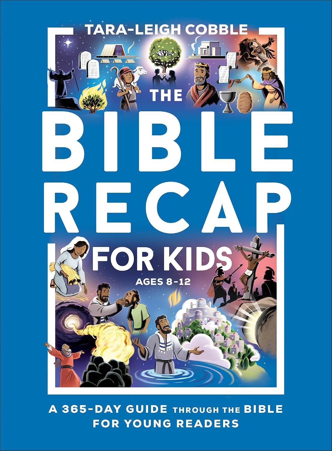 The Bible Recap for Kids: A 365-Day Guide through the Bible for Young Readers