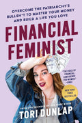 Financial Feminist: Overcome the Patriarchy’s Bullsh*t to Master Your Money and Build a Life You Love―A Personal Finance Handbook for Women, Mindful Spending, and Financial Literacy