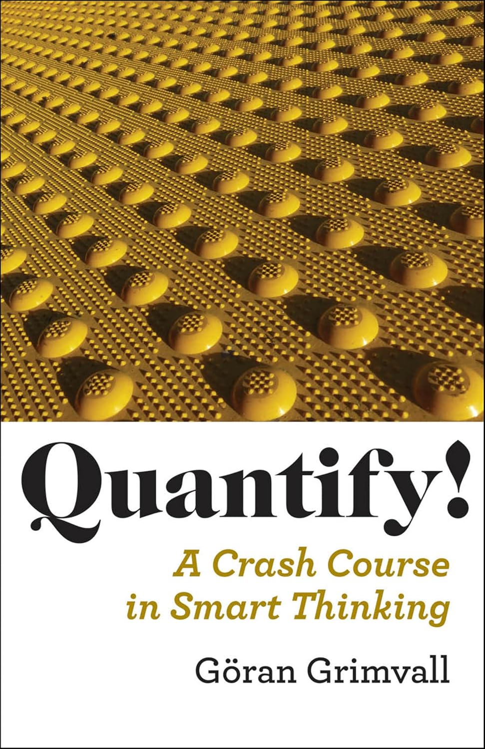 Quantify!: A Crash Course in Smart Thinking