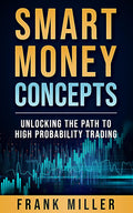 Smart Money Concepts: Unlocking the Path to High Probability Trading