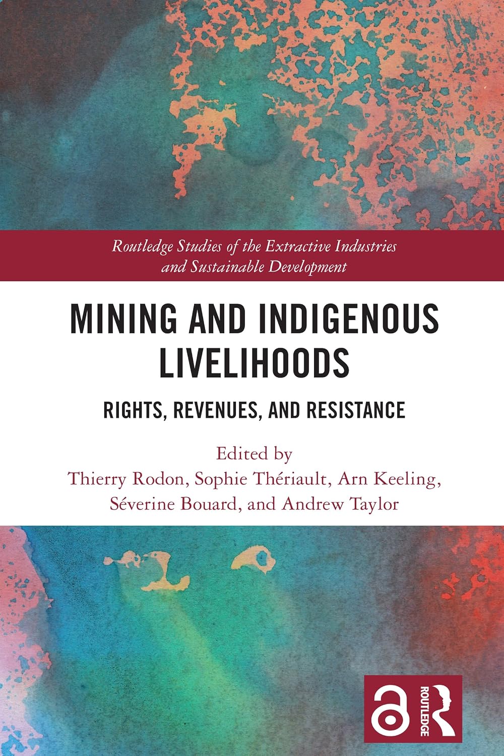 Mining and Indigenous Livelihoods: Rights, Revenues, and Resistance (Routledge Studies of the Extractive Industries and Sustainable Development)