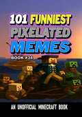 101 FUNNIEST PIXELATED MEMES : BOOK 34