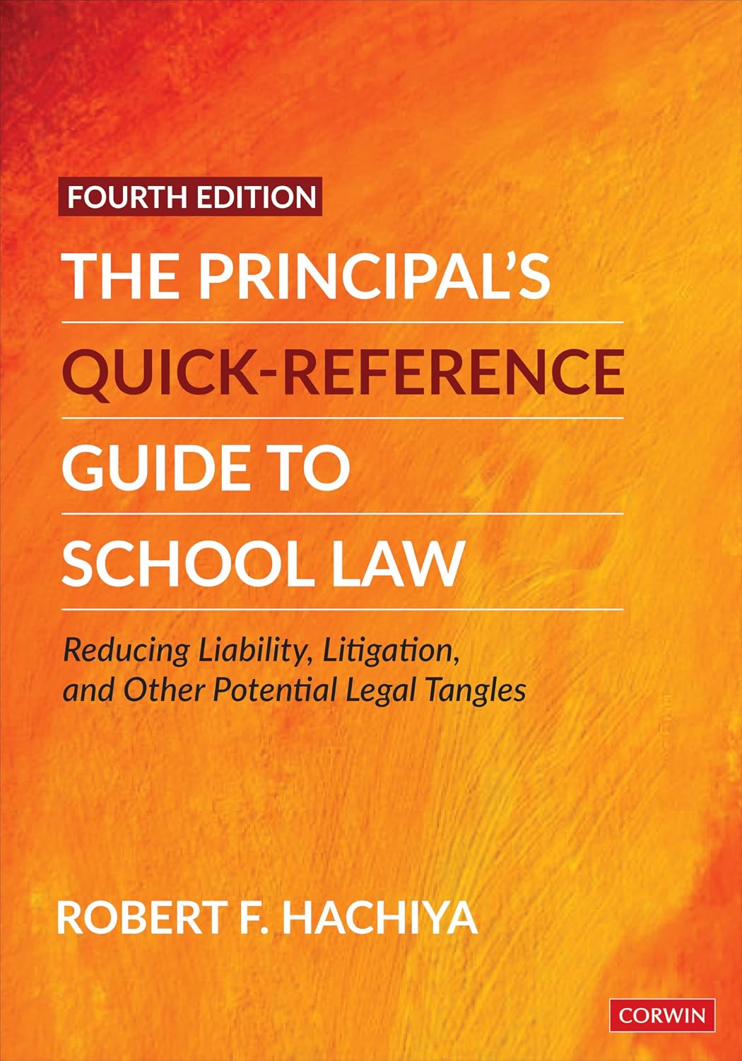 The Principal's Quick-Reference Guide to School Law: Reducing Liability, Litigation, and Other Potential Legal Tangles