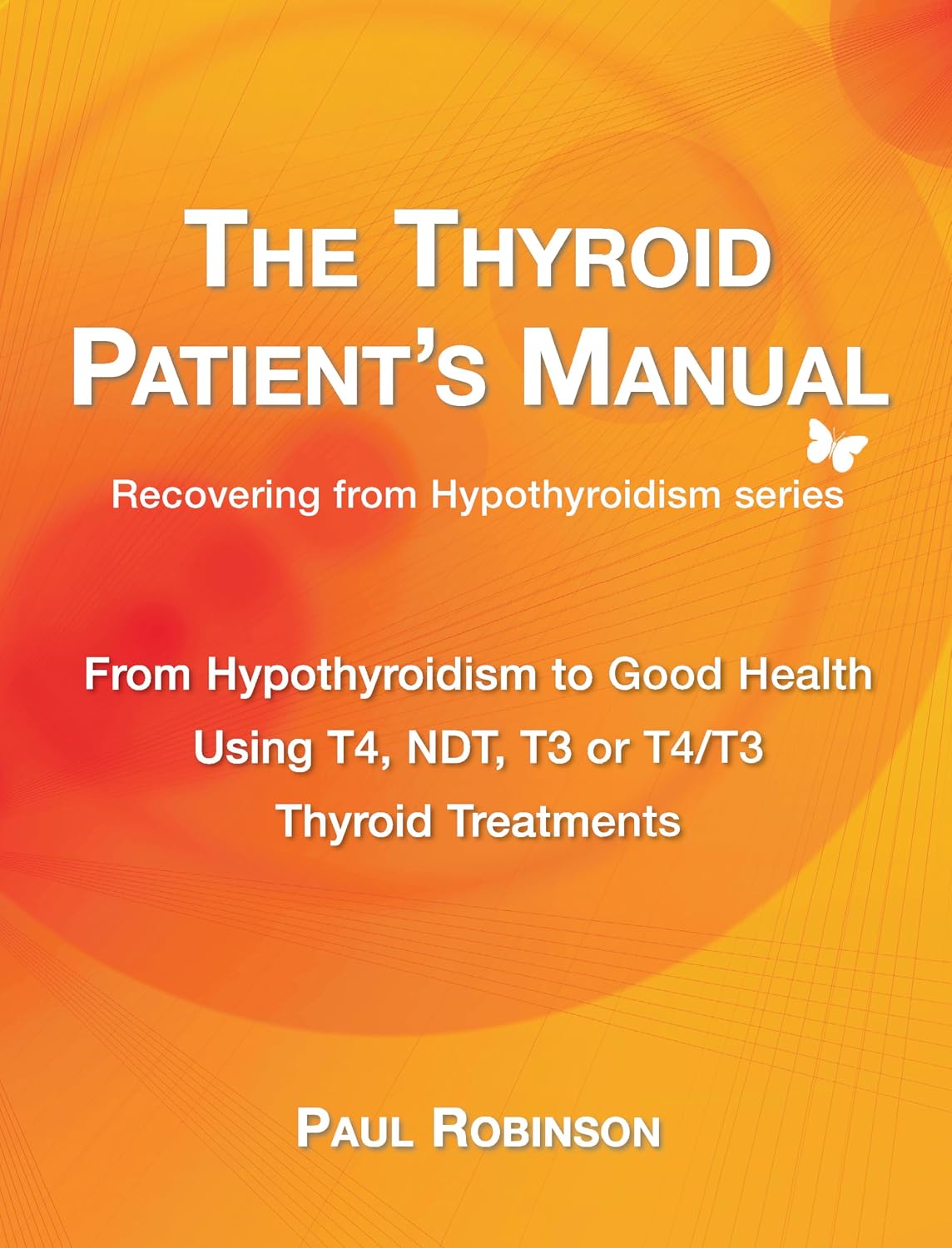 The Thyroid Patient's Manual: From Hypothyroidism to Good Health (Recovering from Hypothyroidism Series Book 3)