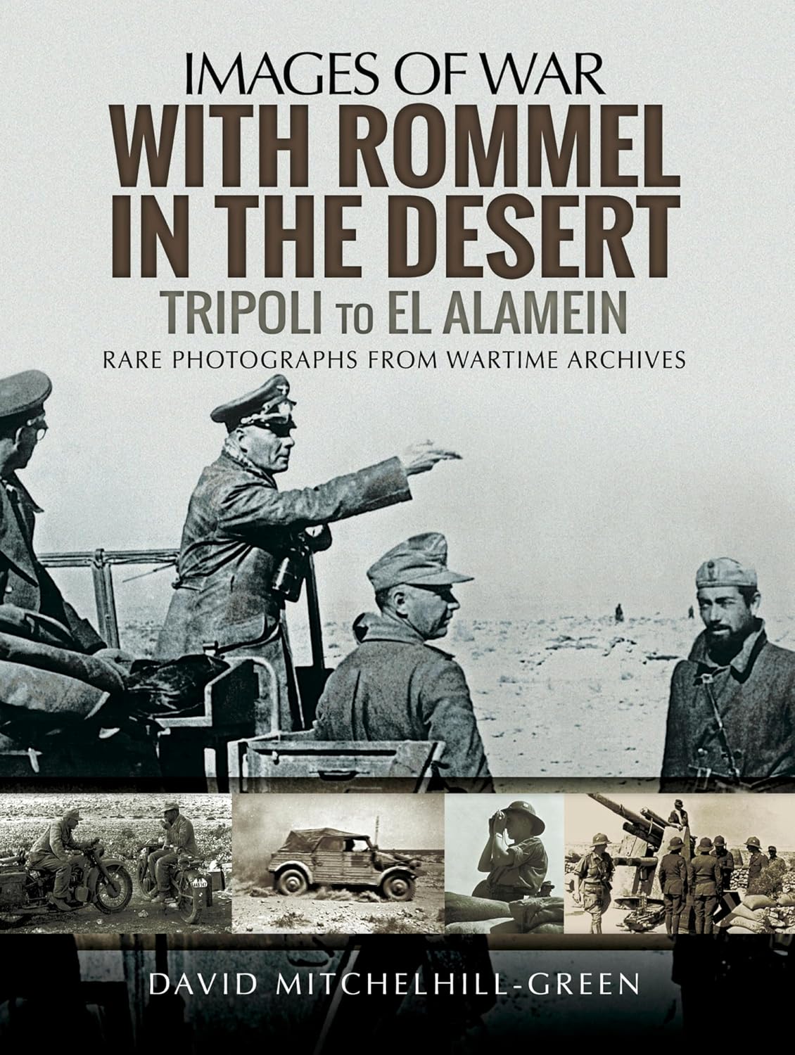 With Rommel in the Desert: Tripoli to El Alamein (Images of War)