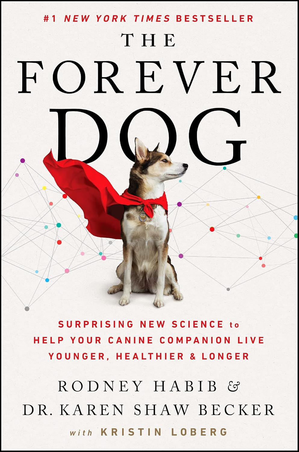 The Forever Dog: Surprising New Science to Help Your Canine Companion Live Younger, Healthier, and Longer ― A #1 NYT Bestselling Dog Care Guide