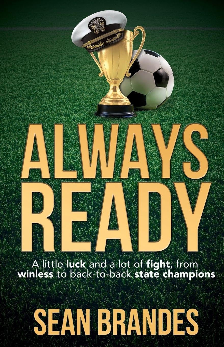 Always Ready: A Little Luck and a Lot of Fight, From Winless to Back-to-Back State Champions