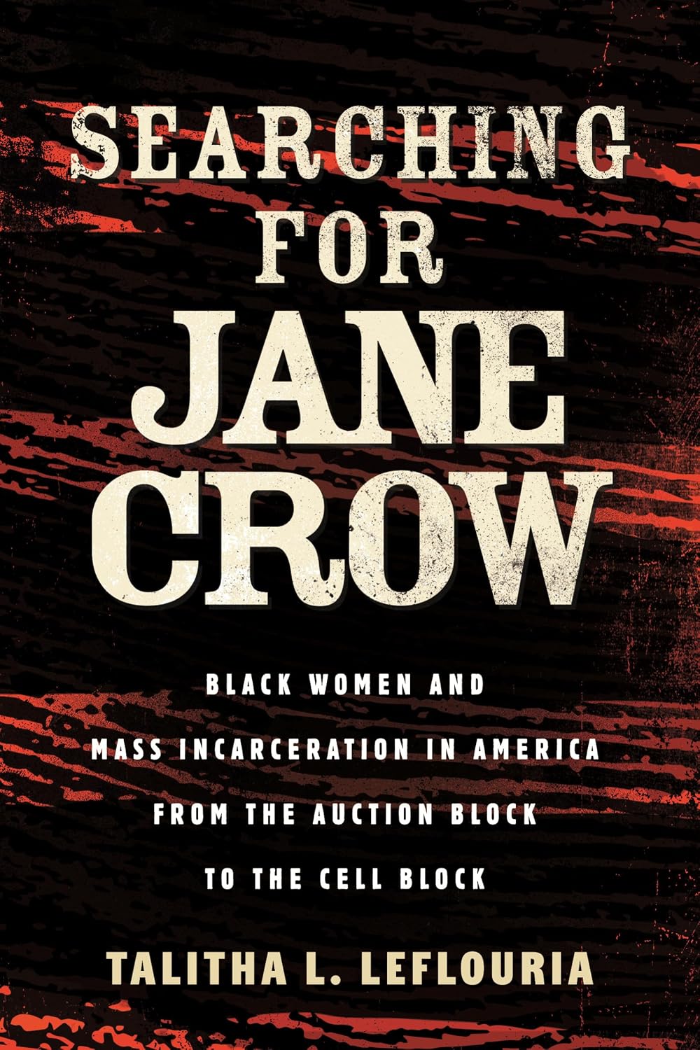 Searching for Jane Crow: Black Women and Mass Incarceration in America from the Auction Block to the Cell Block