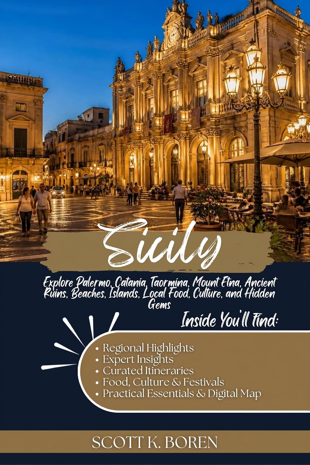 SICILY TRAVEL GUIDE 2026: EXPLORE PALERMO, CATANIA, TAORMINA, MOUNT ETNA, ANCIENT RUINS, BEACHES, ISLANDS, LOCAL FOOD, CULTURE, AND HIDDEN GEMS