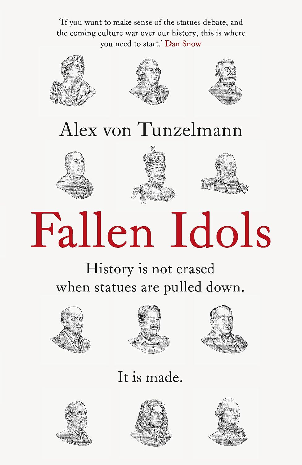 Fallen Idols: History is not erased when statues are pulled down. It is made.