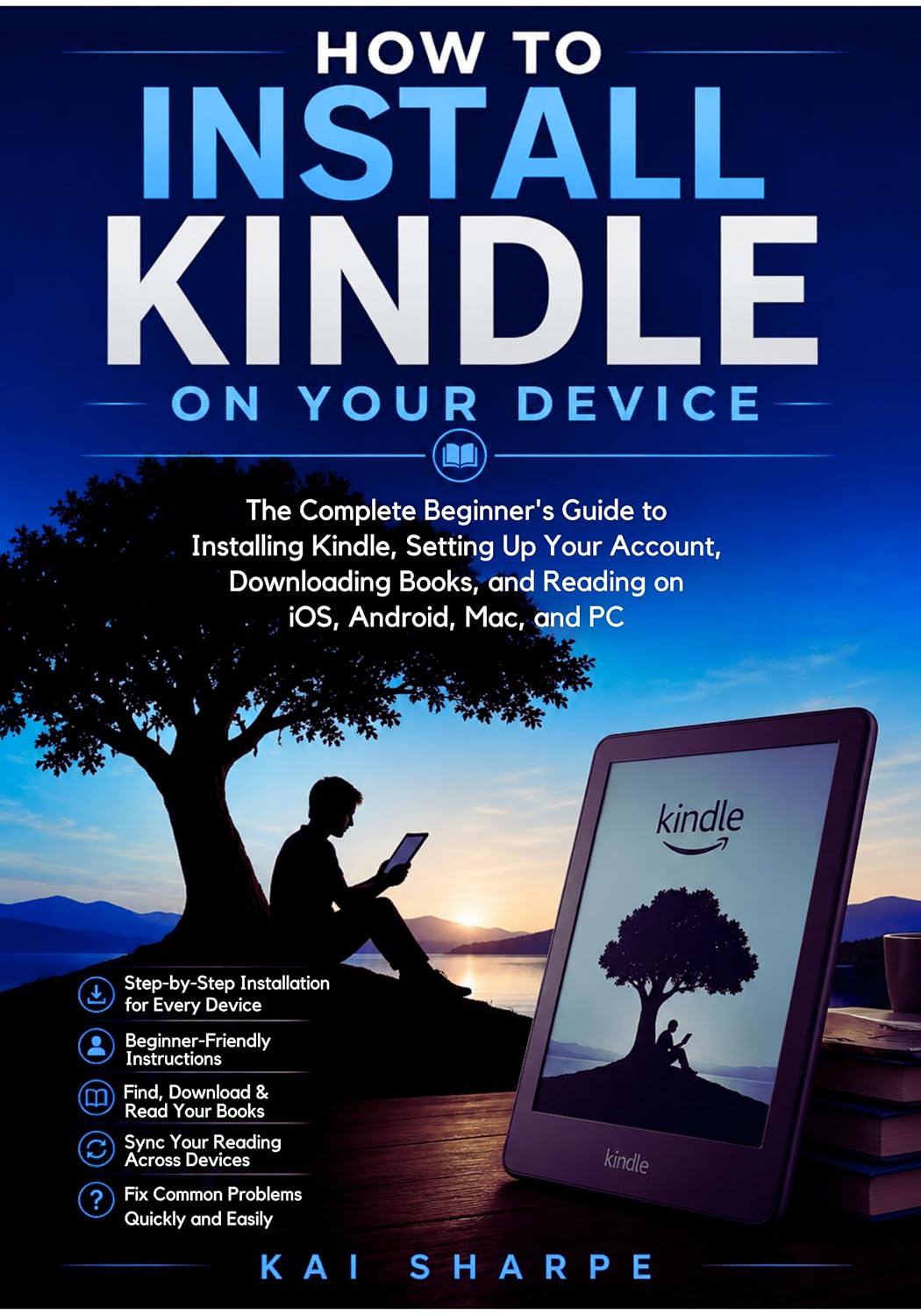 How to Install Kindle on Your Device: The Complete Beginner's Guide to Installing Kindle, Setting Up Your Account, Downloading Books, and Reading on iOS, ... (AlderWise Digital Learning Series Book 4)