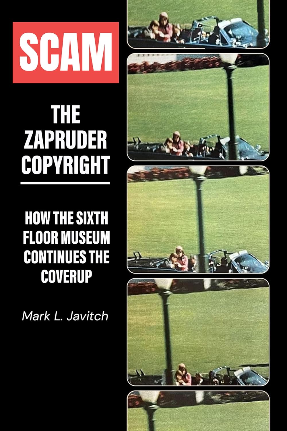 Scam - The Zapruder Copyright: How the Sixth Floor Museum Continues the Coverup