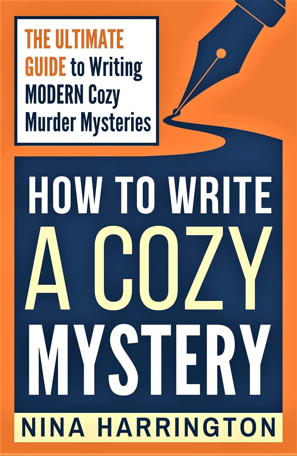 HOW TO WRITE A COZY MYSTERY: THE ULTIMATE GUIDE TO WRITING MODERN COZY MURDER MYSTERIES (Fast-Track Guides Book 9)
