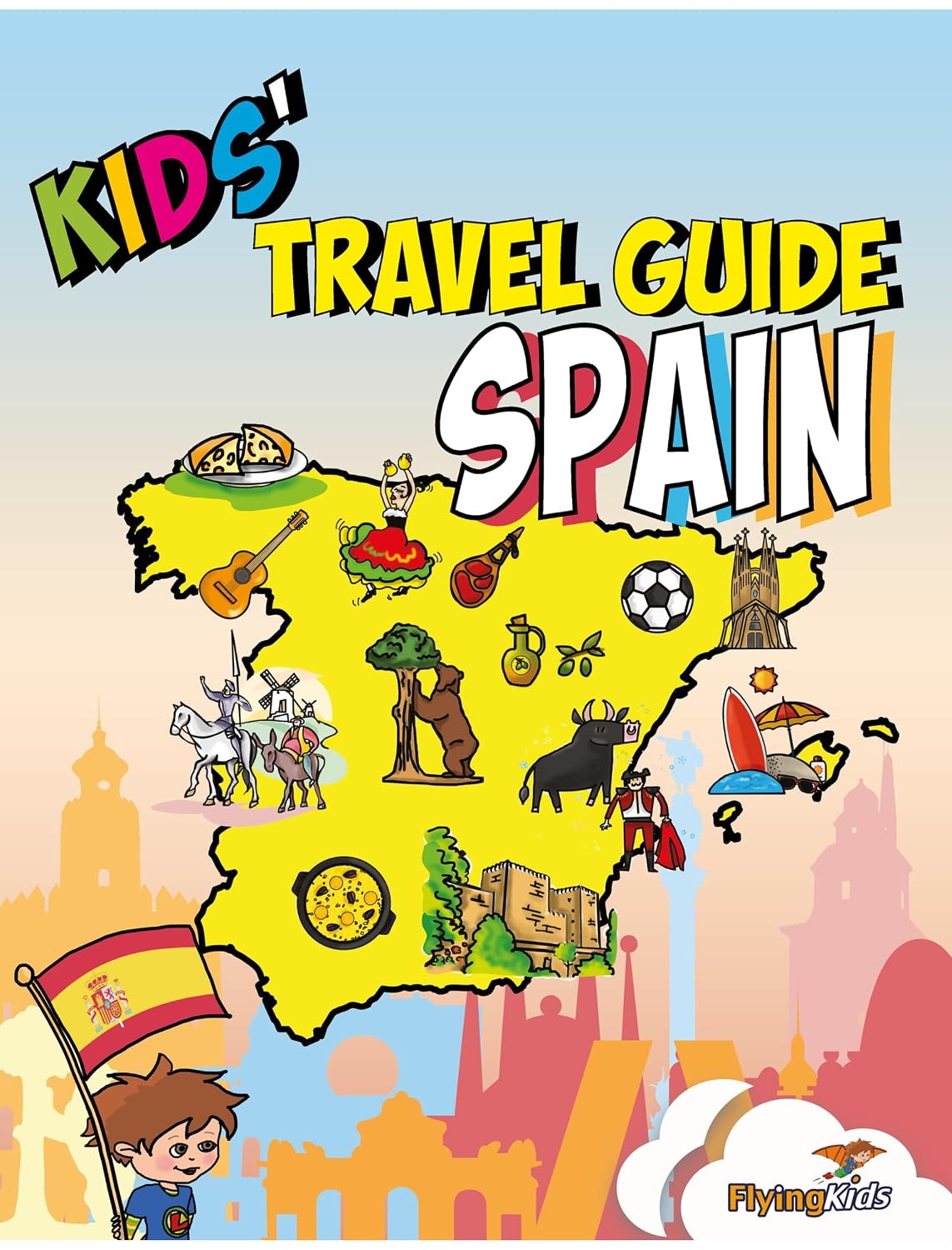 Kids' Travel Guide - Spain: The fun way to discover Spain - especially for kids