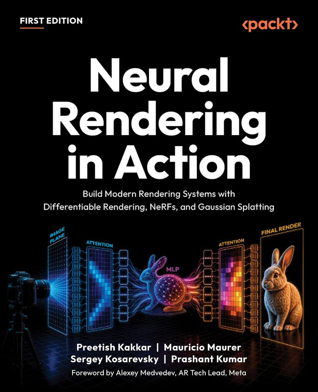 Neural Rendering in Action: Build Modern Rendering Systems with Differentiable Rendering, NeRFs, and Gaussian Splatting