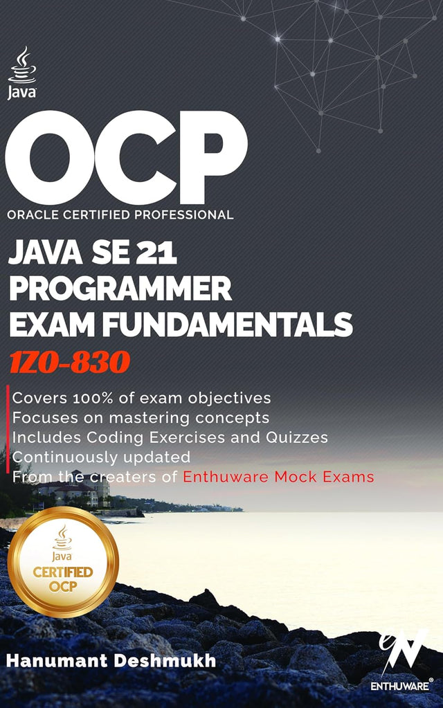 OCP Java 21 Programmer Certification Fundamentals: Study Guide For 1Z0-830 (OCP Java 21 Programmer Certification Exam Fundamentals Study Guide Book 1)