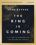 The King Is Coming Bible Study Guide plus Streaming Video: It's Time to Prepare for the Return of Christ